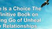 Download  Love Is a Choice The Definitive Book on Letting Go of Unhealthy Relationships c2be5581