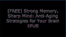 [0JLTZ.!B.E.S.T] Strong Memory, Sharp Mind: Anti-Aging Strategies for Your Brain by Frank M.D. Minirth [P.P.T]