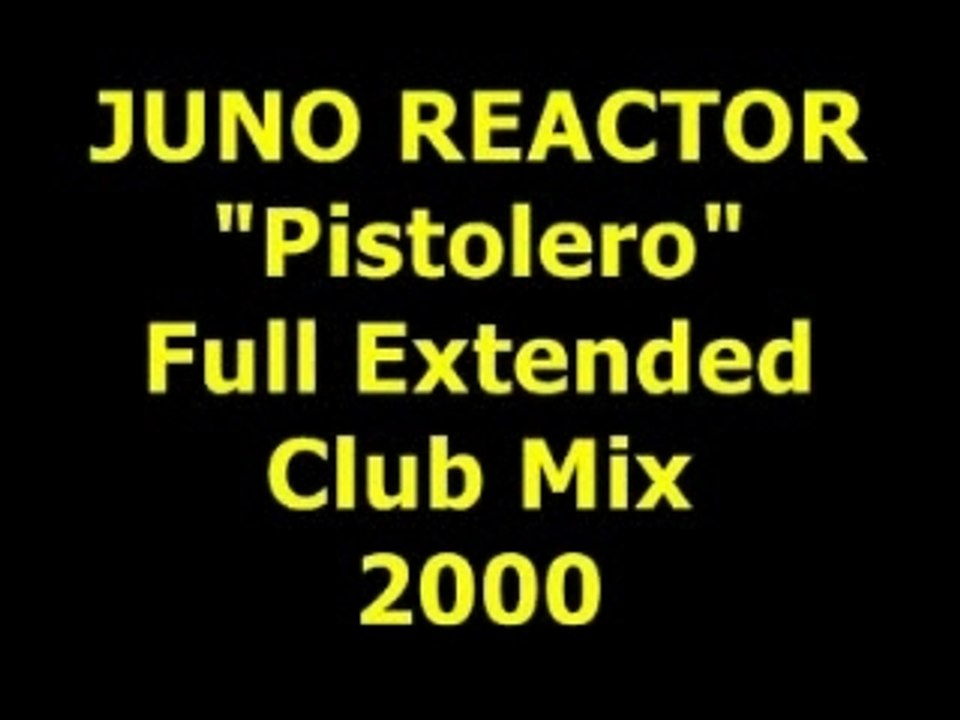 JUNO REACTOR "Pistolero" Extended Mix  2000
