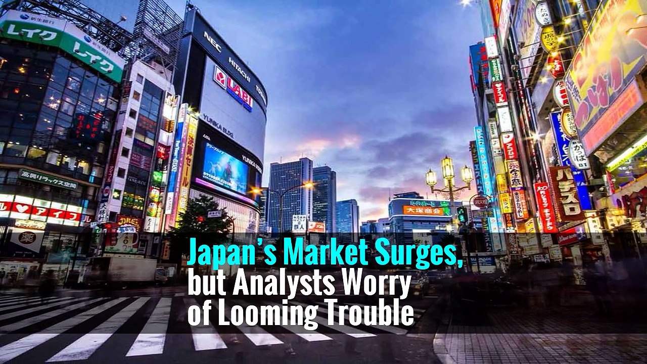Japan’s Market Surges, but Analysts Worry of Looming Trouble -