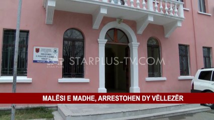 MALËSI E MADHE, ARRESTOHEN DY VËLLEZËR