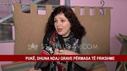 PUKË, DHUNA NDAJ GRAVE PËRMASA TË FRIKSHME