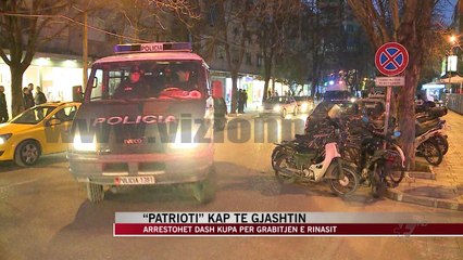 “Patrioti” arreston Dash Kupën për grabitjen e Rinasit - News, Lajme - Vizion Plus