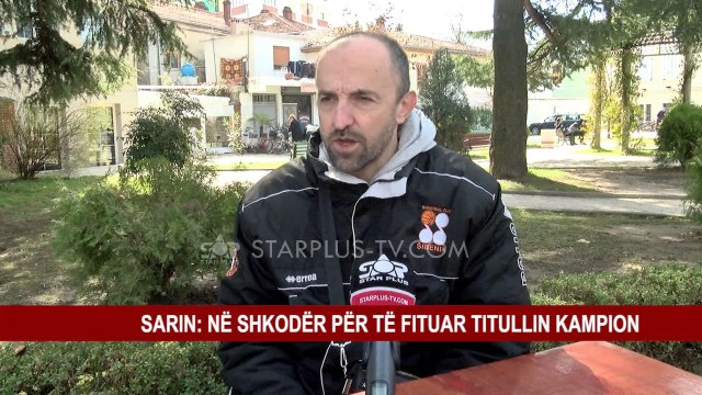 SARIN: NË SHKODËR PËR TË FITUAR TITULLIN KAMPION