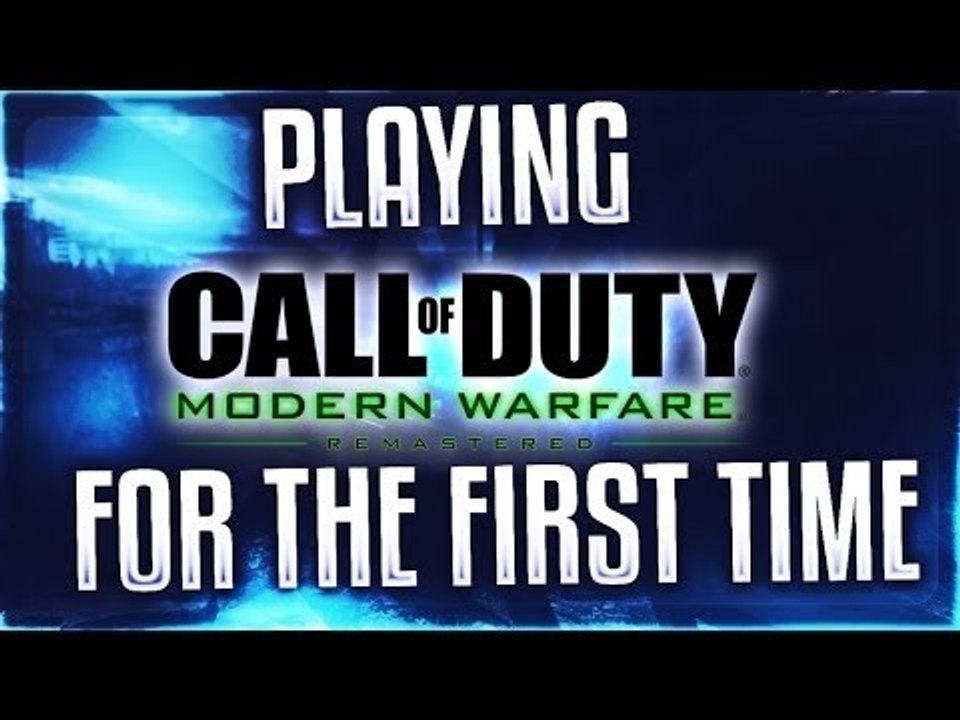 FIRST TIME PLAYING MODERN WARFARE REMASTERED!!
