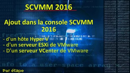 Comment ajouter un hôtes Hyper V et VMware dans la console SCVMM 2016