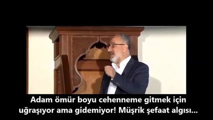 Adam ömür boyu cehenneme gitmek için uğraşıyor ama gidemiyor! Müşrik şefaat algısı...