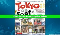 Popular Book  Tokyo on Foot: Travels in the City s Most Colorful Neighborhoods  For Trial