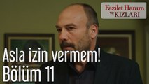 Fazilet Hanım ve Kızları 11. Bölüm Asla İzin Vermem!