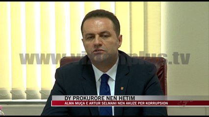 Dy prokurorët Alma Muça e Artur Selmani, nën akuzë për korrupsion - News, Lajme - Vizion Plus