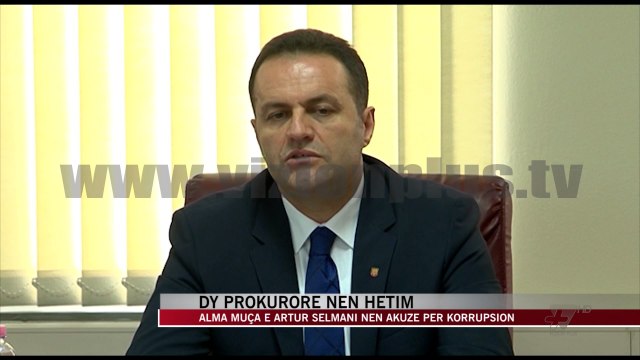 Dy prokurorët Alma Muça e Artur Selmani, nën akuzë për korrupsion - News, Lajme - Vizion Plus