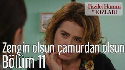 Fazilet Hanım ve Kızları 11. Bölüm Zengin Olsun Çamurdan Olsun