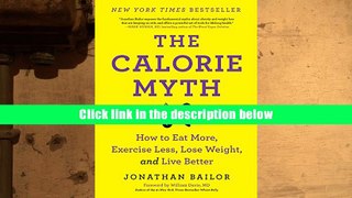 PDF [Free] Download  The Calorie Myth: How to Eat More, Exercise Less, Lose Weight, and Live