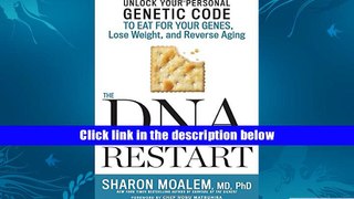 Best PDF  The DNA Restart: Unlock Your Personal Genetic Code to Eat for Your Genes, Lose Weight,
