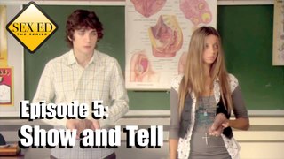 Sex Ed the Series Episode 5 - Show and Tell