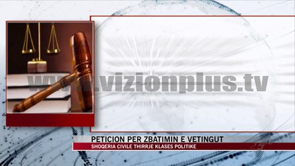 Download Video: Peticion për zbatimin e vetingut - News, Lajme - Vizion Plus