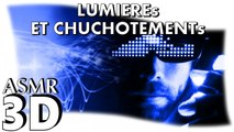 ASMR français - Lumières et Chuchotements ☛ (french binaural, 3D, binaural)