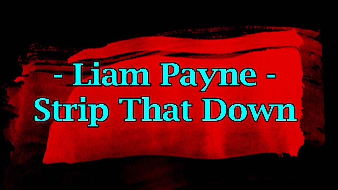 Liam Payne - Strip That Down (Lyric)