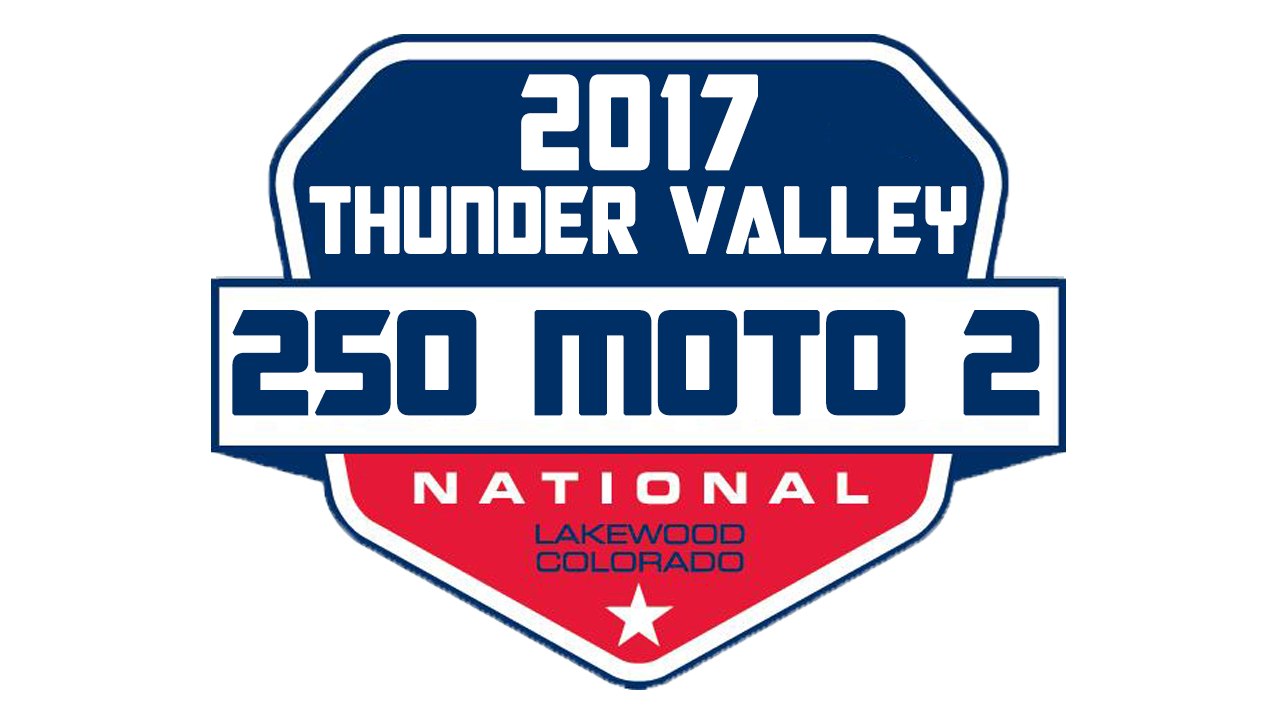 2017 Pro Motocross Thunder Valley 250 Moto 2 HD