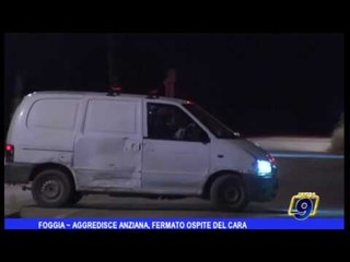 Foggia  | Aggredisce anziana, fermato ospite del Cara