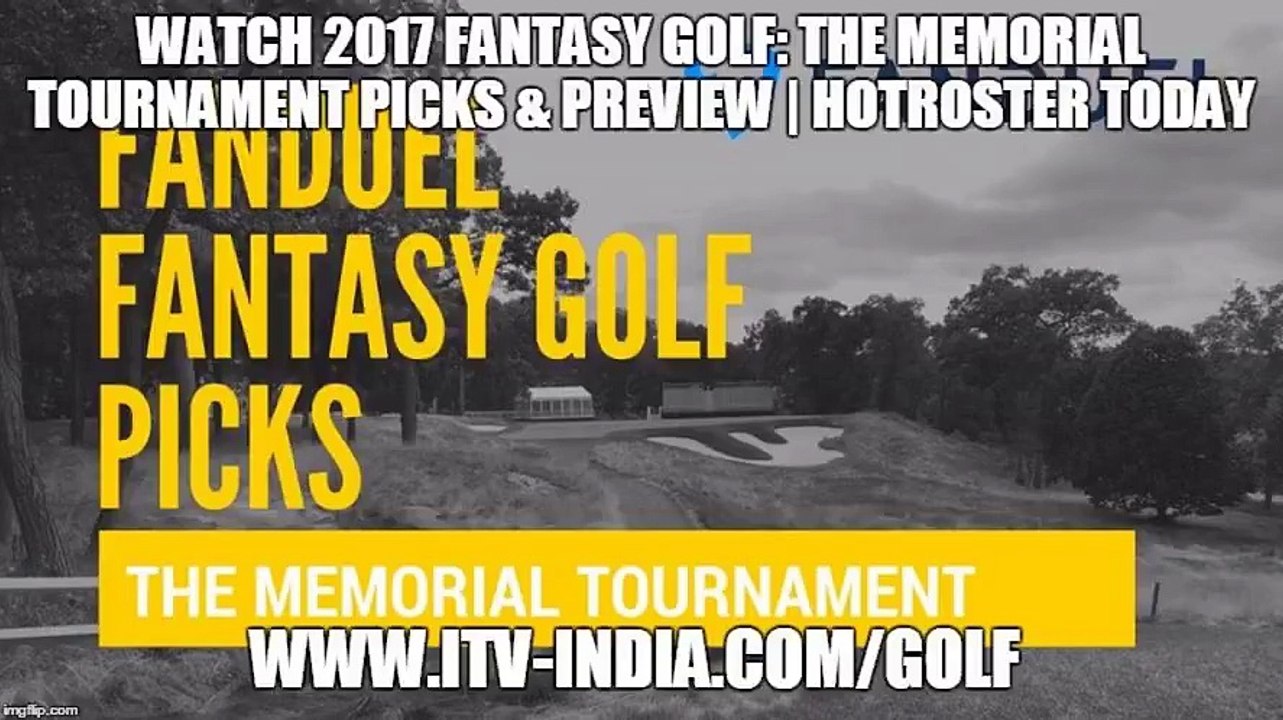 2017 Fantasy Golf: The Memorial Tournament Picks & Preview | HotRoster Today