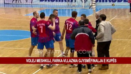 VOLEJ MESHKUJ, FARKA-VLLAZNIA GJYSMËFINALJA E KUPËS