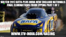 2017 Auto-Plus NHRA New England Nationals Final Eliminations from Epping Part 1 of 7