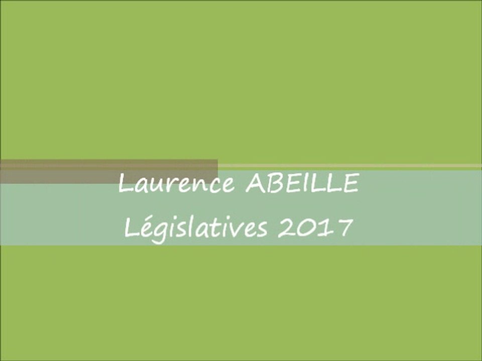 Laurence ABEILLE - Législatives 2017 : Version complete