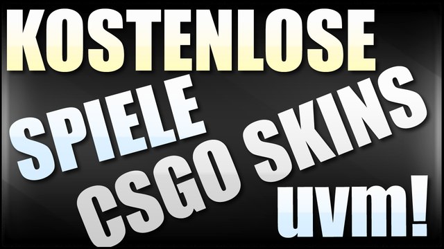 KOSTENLOSE SPIELE, CSGO Skins, Steam Wallet, Amazon Gutscheine u.v.m.! Part 1/2