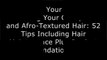 [vldG4.READ] Your Great Hair: Embracing Your Curls, Kinks and Afro-Textured Hair: 52 Tips Including Hair Maintenance Plus Product Recommendations by stephanie a. james, Stephanie A. James known as Alicia  W.O.R.D