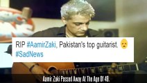 Legendary guitarist Aamir Zaki Passed Away