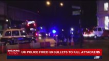i24NEWS DESK | UK police fired 50 bullets to kill attackers | Sunday, June 4th 2017