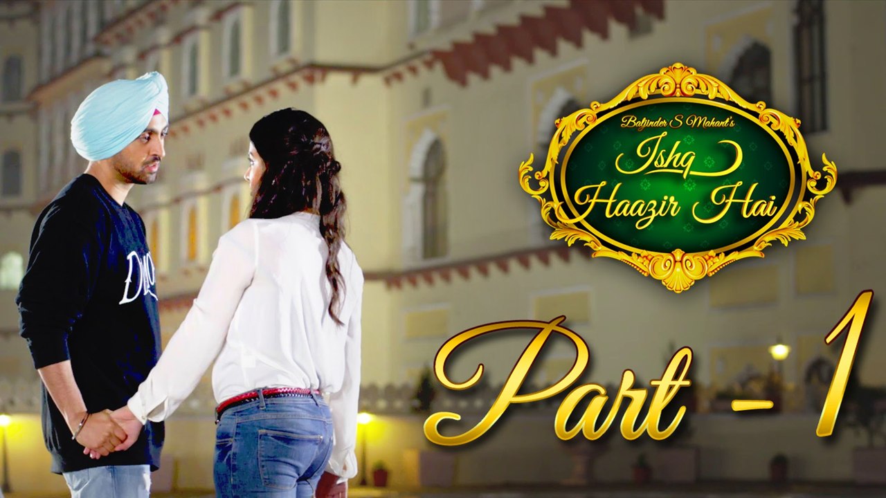 Ishq Haazir Hai - Part 1 | Diljit Dosanjh & Wamiqa Gabbi | Latest Punjabi Movie - New Pumjabi Movie 2017 - T-Series