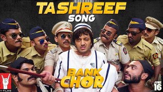 Tashreef Song | Bank Chor | Riteish Deshmukh | Rochak Kohli - New Bollywood Song 2017 - T-Series India Official