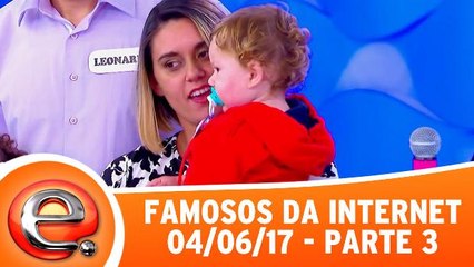 Famosos da Internet - 04.06.17 - Parte 3