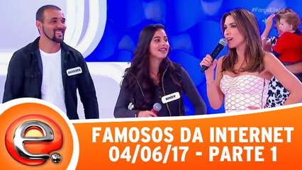 Famosos da Internet - 04.06.17 - Parte 1
