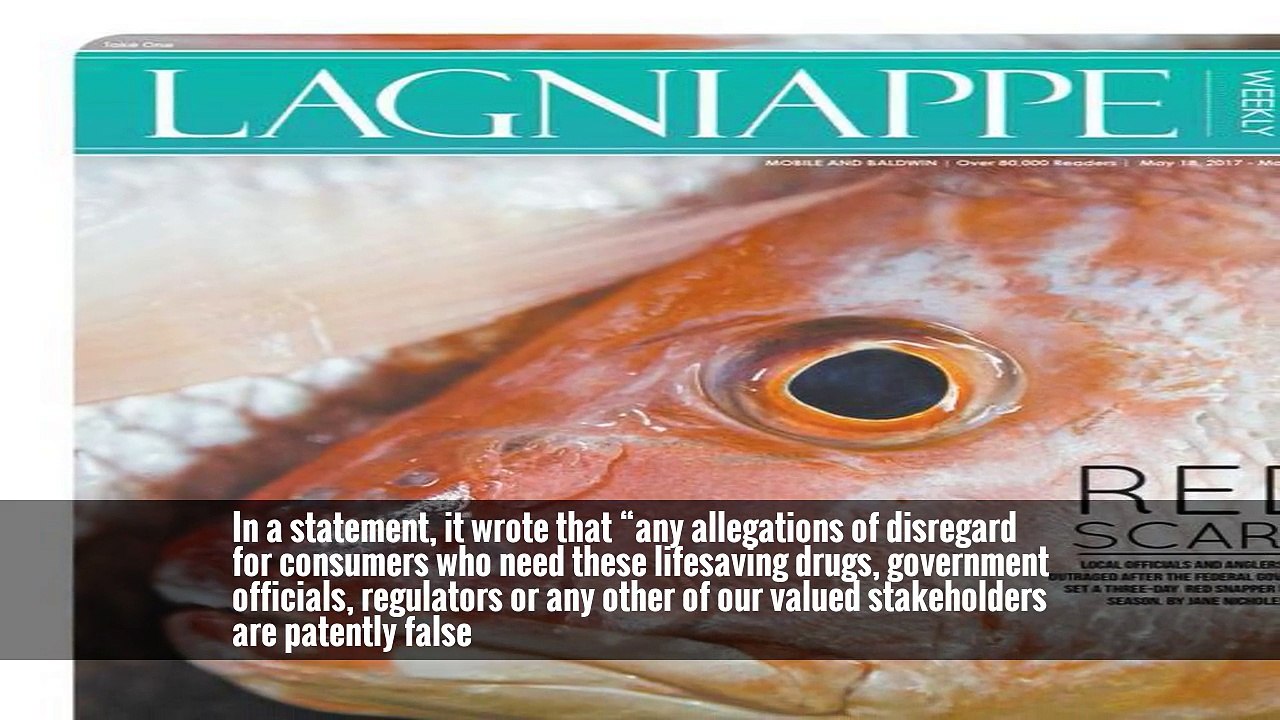 In a statement, it wrote that “any allegations of disregard for consumers who need these lifesaving drugs, government officials, regulators or any other of our valued stakeholders are patently false