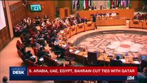 i24NEWS DESK | S. Arabia, UAE, Egypt, Bahrain cut ties with Qatar | Monday, June 5th 2017