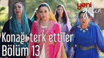 Yeni Gelin 13. Bölüm Konağı Terk Ettiler