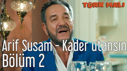 Türk Malı 2. Bölüm Arif Susam - Kader Utansın