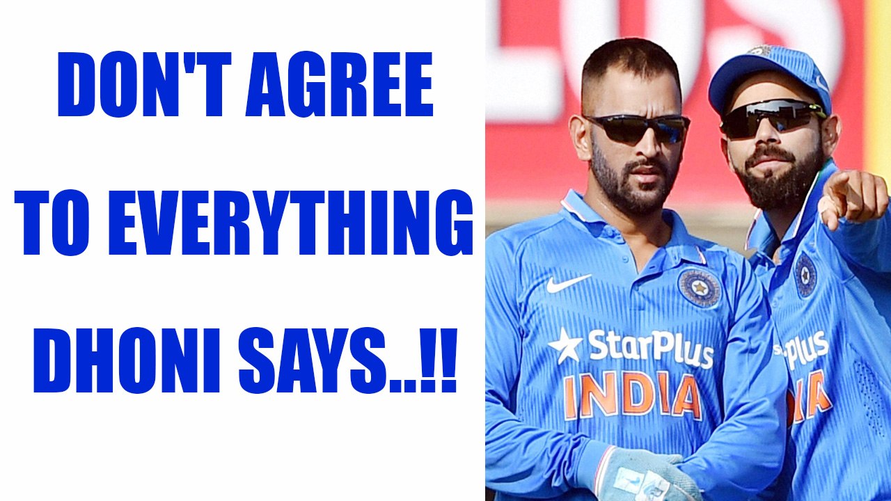 Virat Kohli says, "MS Dhoni is fantastic but won't agree to everything he says" | Oneindia News