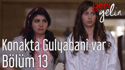 Yeni Gelin 13. Bölüm Konakta Gulyabani Var