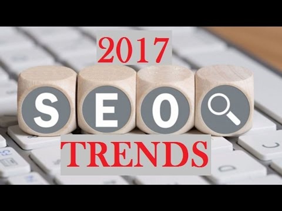 Top 7 Seo Trends That Will Shape Internet Marketing In 2017