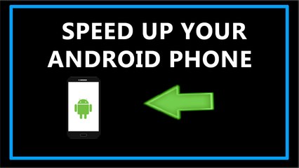 How to Speed Up your Android Phone-2017 ?