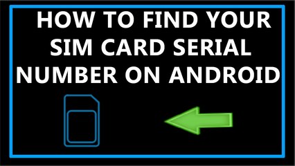 How to Find Your SIM Card Serial Number On Android ?