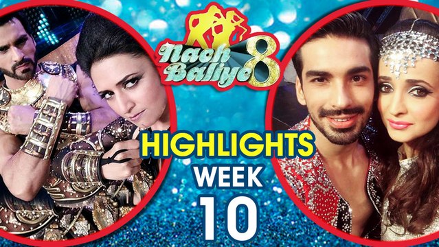 DIVYANKA TRIPATHI- VIVEK DAHIYA, MOHIT- SANAYA, ABIGAL -SANAM NACH BALIYE 8 HIGHLIGHTS Week 10