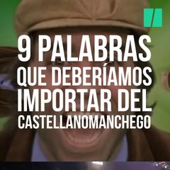 Nueve palabras que deberíamos adoptar del castellanomanchego