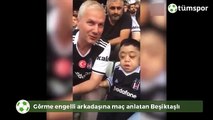 Görme engelli arkadaşına maç anlatan Beşiktaş taraftarı!