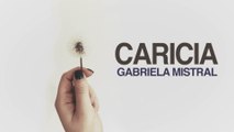 Caricia - Gabriela Mistral