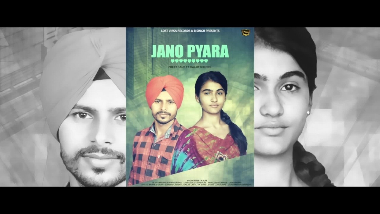Jano Pyara - Preet Kaur FT. Daljit Sheron - Latest Punjabi Song - Song 2017